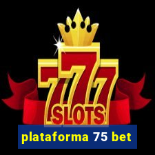 plataforma 75 bet